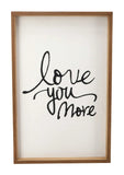 Love You More Framed Wood Sign Plaque|Rustic Wood- Wedding Gifts|Farmhouse Wall Decor 12.3x19"