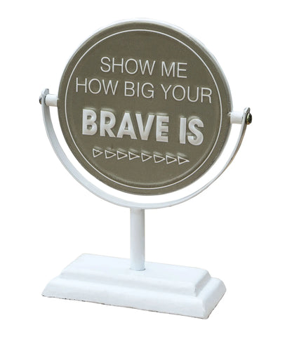 Be You Bravely/Show Me How Big Your Brave is-2 Sided Rotating Metal Table Top Decoration- Embossed Metal Signs for Home Decoration-6 x 2.5 x 7.875 Inches