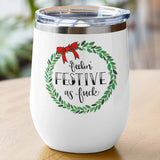 Festive as Fuck Wine Tumbler