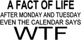 A Fact Of Life After Monday And Tuesday Even The Calendar Says Wtf