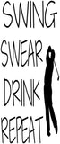 Swing Swear Drink Repeat