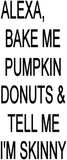 Alexa, Bake Me Pumpkin Donuts & Tell Me I'M Skinny