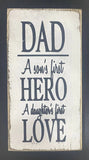 Dad A Son's First Hero A Daughters First Love