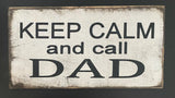 Keep Calm And Call Dad