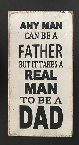 Any Man Can Be A Father But It Takes Someone Special To Be A Dad