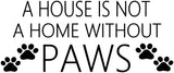 A House Is Not A Home Without Paws