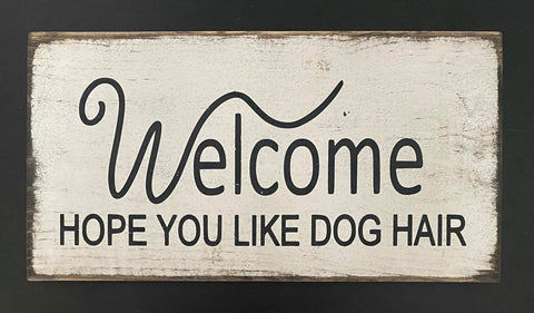 Welcome Hope You Like Dog Hair