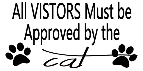 All Visitors Must Be Approved By The Cat