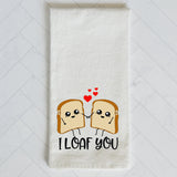 I Loaf You Kitchen Towel