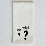 Wait, What? Kitchen Towel