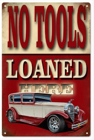 Vintage No Tools Loaned Here Reproduction Sign 16x24