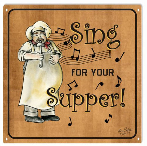 Musical Sing For Your Supper Sign 12x12