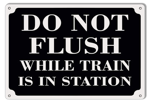 Do Not Flush While Train Is In Station Railroad Metal Sign 9×12