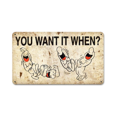 You Want It When Vintage Sign Metal Sign