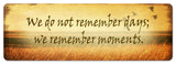 We Remember Moments Vintage Sign Metal Sign