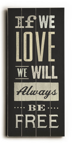 Love Free -  Wood Wall Decor by Cory Steffen 10 X 24