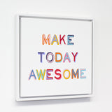 Make Today Awesome - Multi 12x12 White Floating Frame by OBC 12 X 12