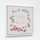 Sassy Bitch - White 12x12 White Floating Frame by OBC 12 X 12