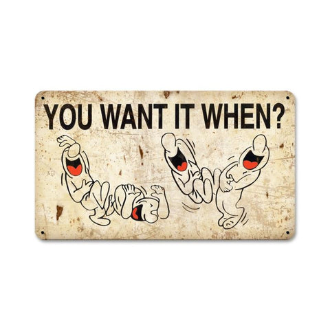 You Want It When Metal Sign Wall Decor 14 x 8