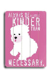 Kinder than necessary Wood Sign 9x12 (23cm x 31cm) Solid