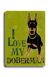 I love my doberman Wood Sign 9x12 (23cm x 31cm) Solid