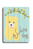 I love my dog / yellow fuzzy dog Wood Sign 9x12 (23cm x 31cm) Solid