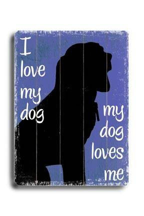 I love my dog Wood Sign 9x12 (23cm x 31cm) Solid