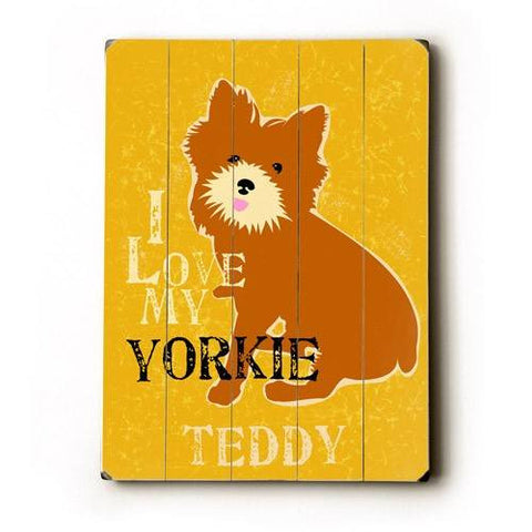 Personalized I love my yorkie Wood Sign 9x12 (23cm x 31cm) Solid