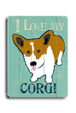 I love my corgi Wood Sign 9x12 (23cm x 31cm) Solid